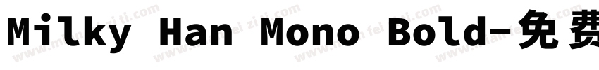 Milky Han Mono Bold字体转换